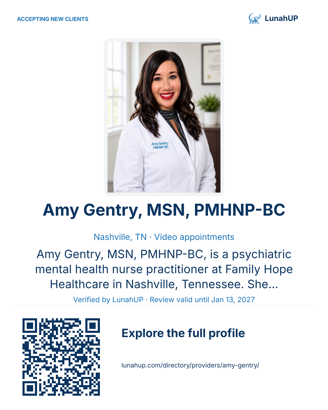 Sharing card for Amy Gentry, MSN, PMHNP-BC. Nashville, TN. Amy Gentry, MSN, PMHNP-BC, is a psychiatric mental health nurse practitioner at Family Hope Healthcare in Nashville, Tennessee. She offers psychiatric evaluations and medication management by secure… Verified by LunahUP · Review valid until Jan 13, 2027 QR opens the published profile.