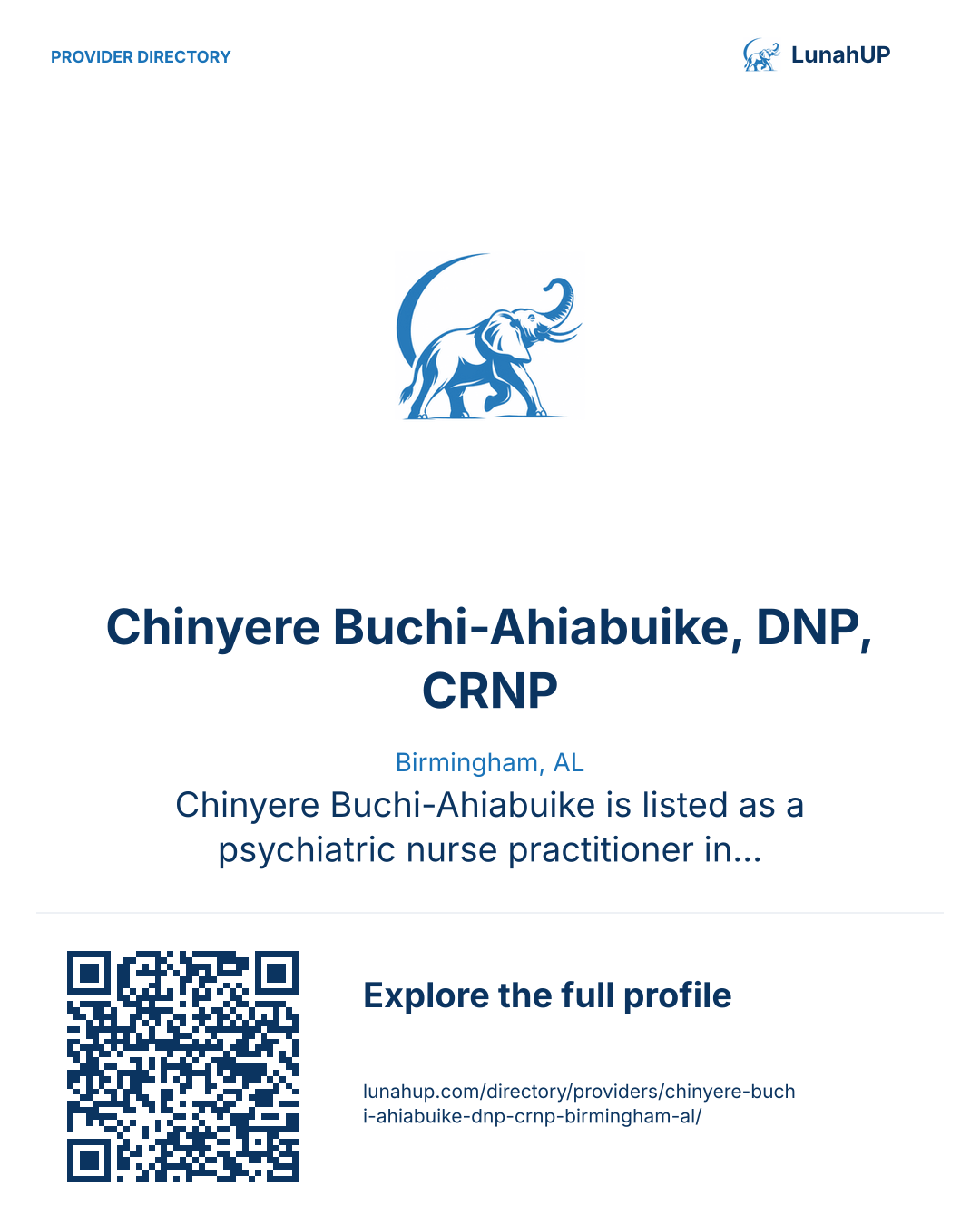Sharing card for Chinyere Buchi-Ahiabuike, DNP, CRNP. Birmingham, AL. Chinyere Buchi-Ahiabuike is listed as a psychiatric nurse practitioner in Birmingham, AL. Contact the practice for current services and appointment availability.  QR opens the published profile.