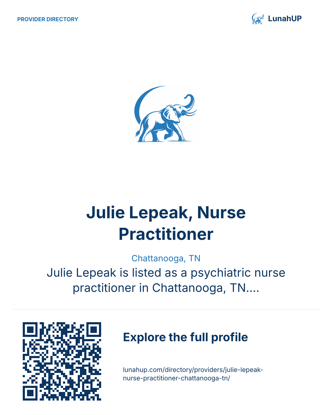 Sharing card for Julie Lepeak, Nurse Practitioner. Chattanooga, TN. Julie Lepeak is listed as a psychiatric nurse practitioner in Chattanooga, TN. Also registered as a registered nurse. Contact the practice for current services and appointment availability.  QR opens the published profile.