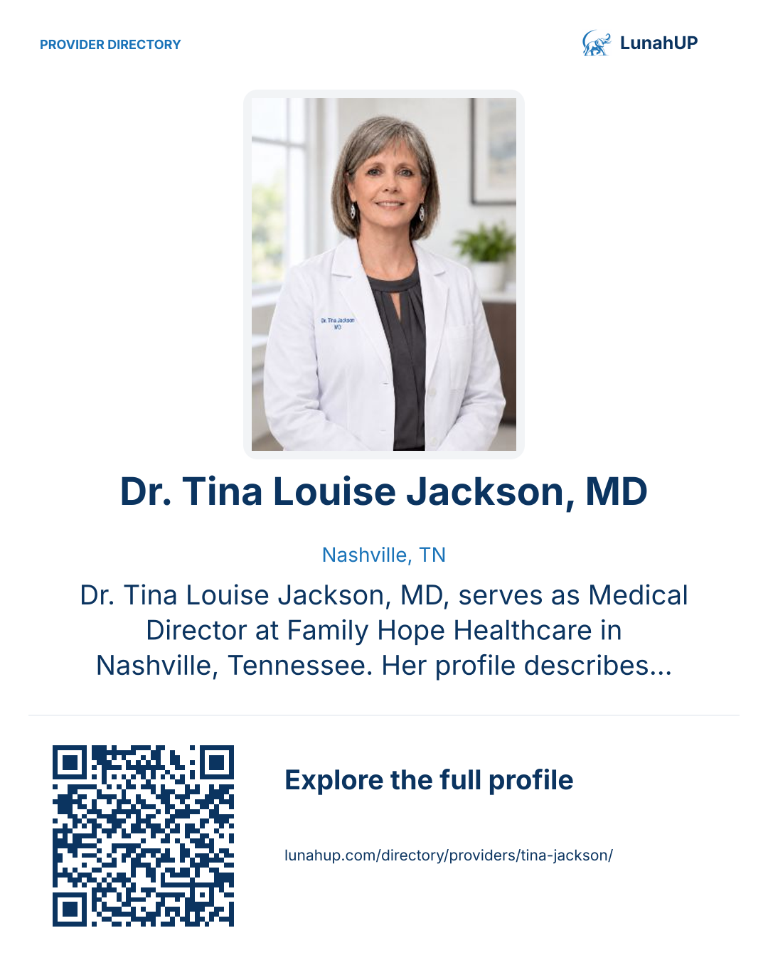 Sharing card for Dr. Tina Louise Jackson, MD. Nashville, TN. Dr. Tina Louise Jackson, MD, serves as Medical Director at Family Hope Healthcare in Nashville, Tennessee. Her profile describes a medical leadership role within the practice. Family Hope Healthcare…  QR opens the published profile.